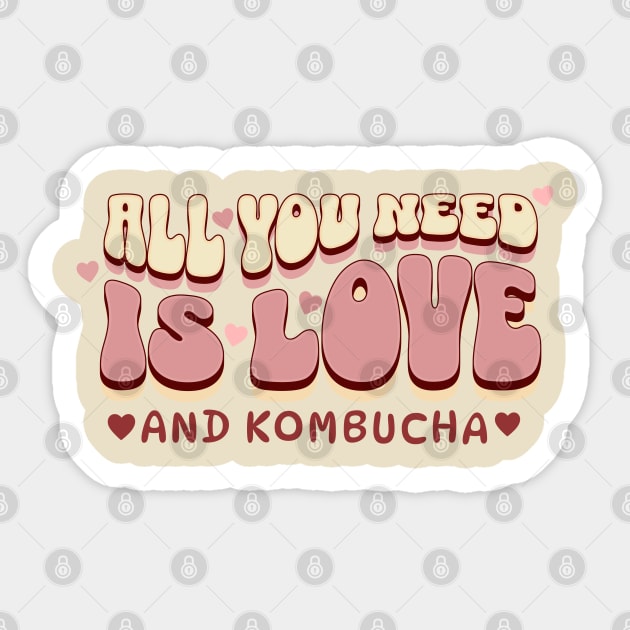 All you need is love...and kombucha! Sticker by TempoTees